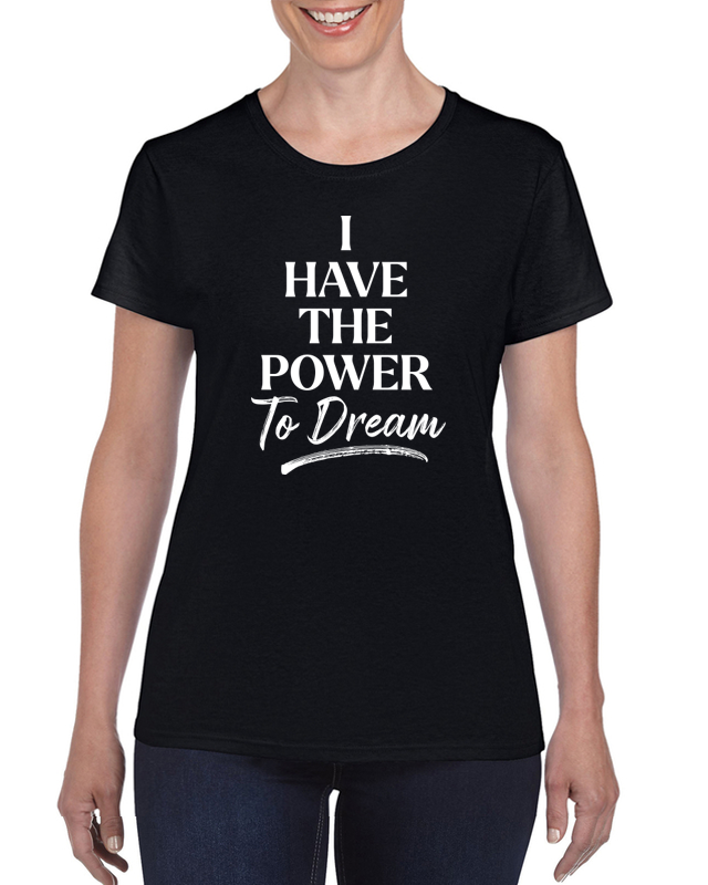 I have the power to DREAM Women's T-shirt