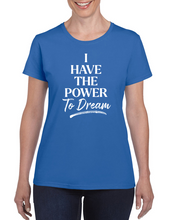 Load image into Gallery viewer, I have the power to DREAM Women&#39;s T-shirt
