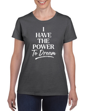 Load image into Gallery viewer, I have the power to DREAM Women&#39;s T-shirt
