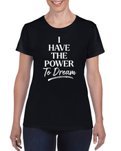 Load image into Gallery viewer, I have the power to DREAM Women&#39;s T-shirt
